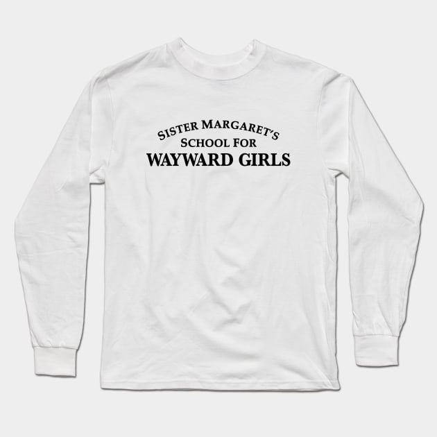 Sister Magaret's School For Wayward Girls Long Sleeve T-Shirt by fandemonium